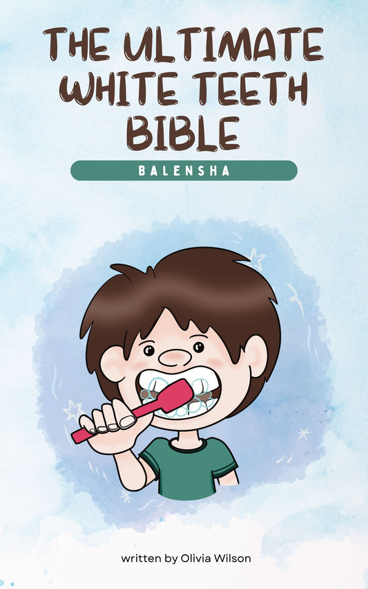 The Ultimate White Teeth Bible